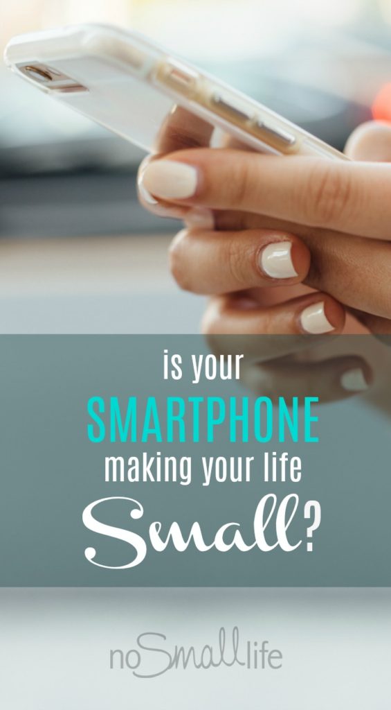 Is your Smartphone Making your life small?