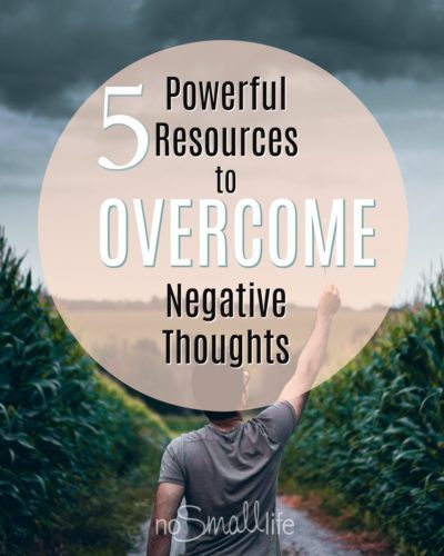 5 Powerful Resources to Overcome Negative Thoughts