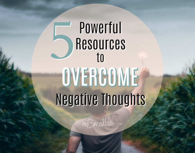 5 Powerful Resources to Overcome Negative Thoughts