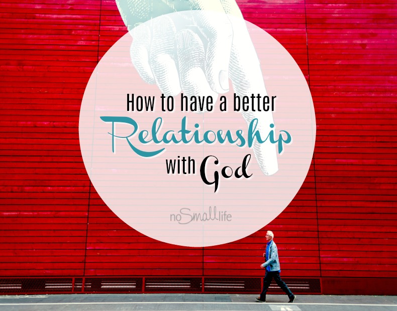 How to Have a Better Relationship with God