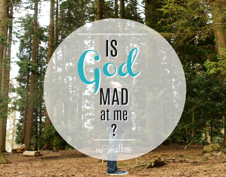 Is God Mad at Me?