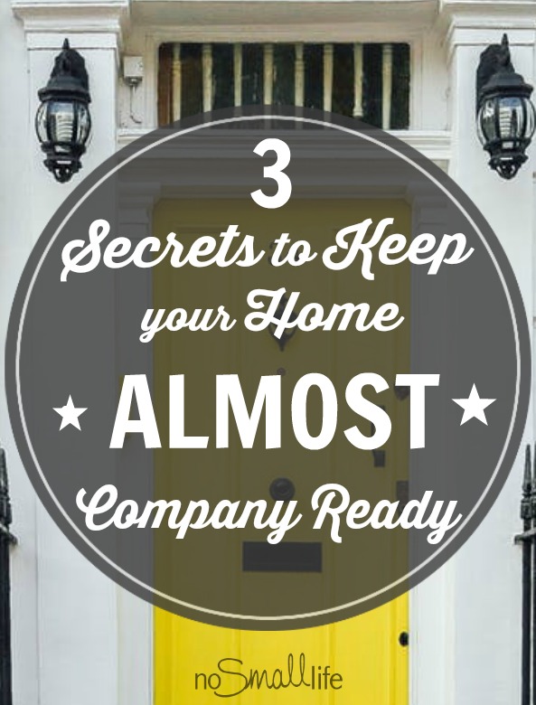 3 secrets to keep your home almost company ready blog header