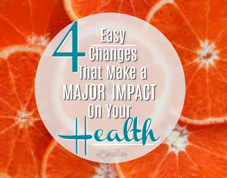 4 Easy Changes that make a major impact on your health