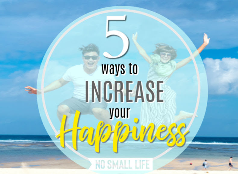5 Ways to Increase your Happiness