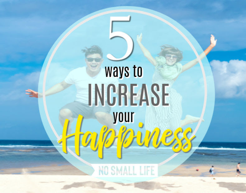 5 Ways to Increase your Happiness