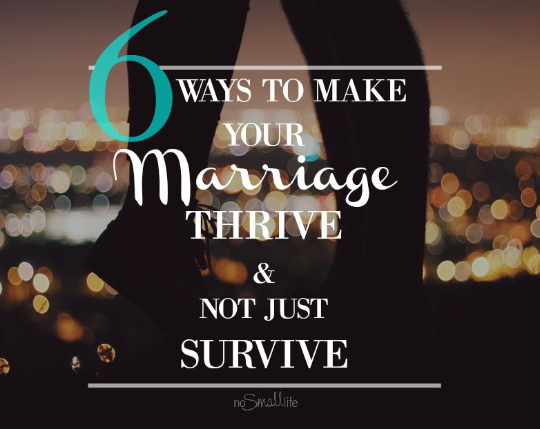 6-Ways-to-Make-you-Marriage-THRIVE-not-just-Survive
