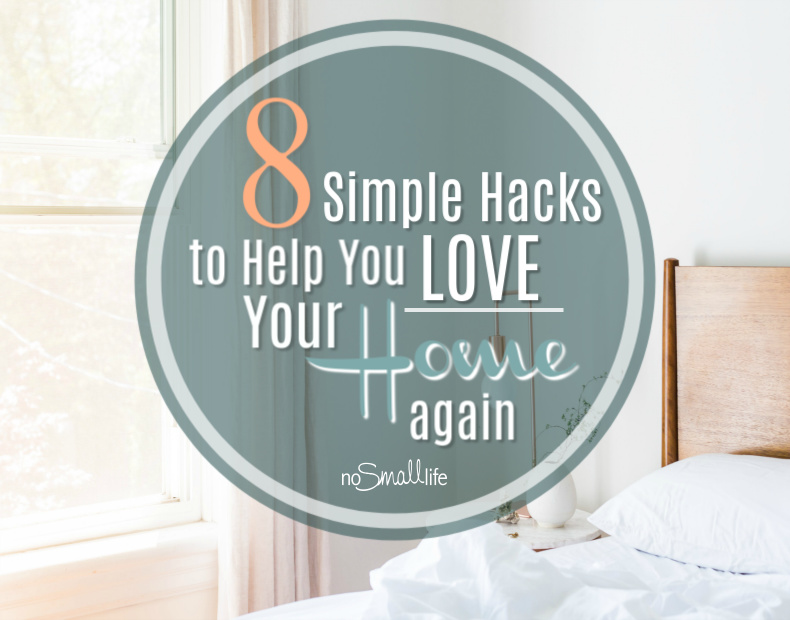 8 Little Changes to help you love your Home again