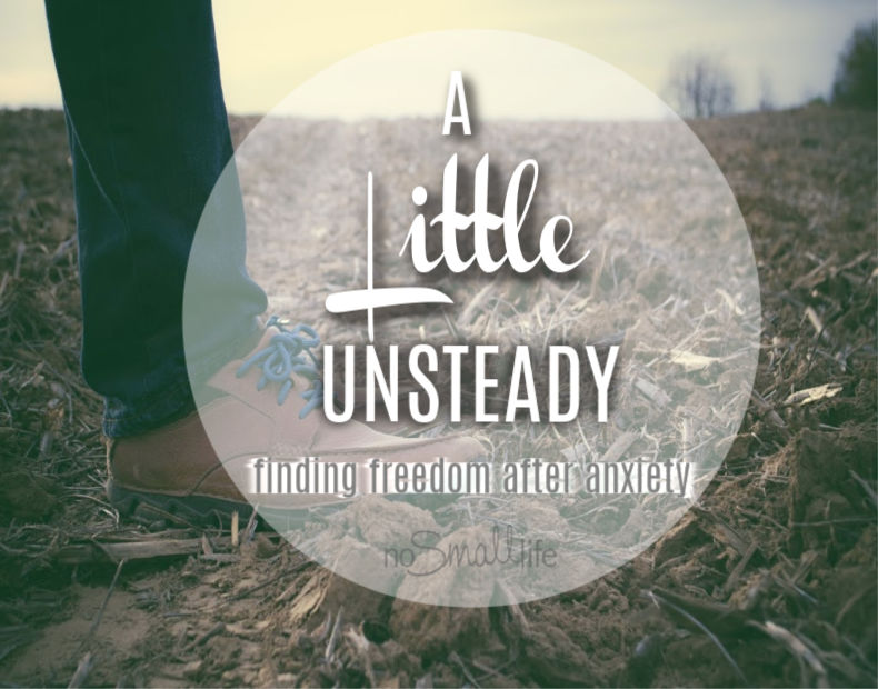 A Little Unsteady: Finding Freedom from Anxiety