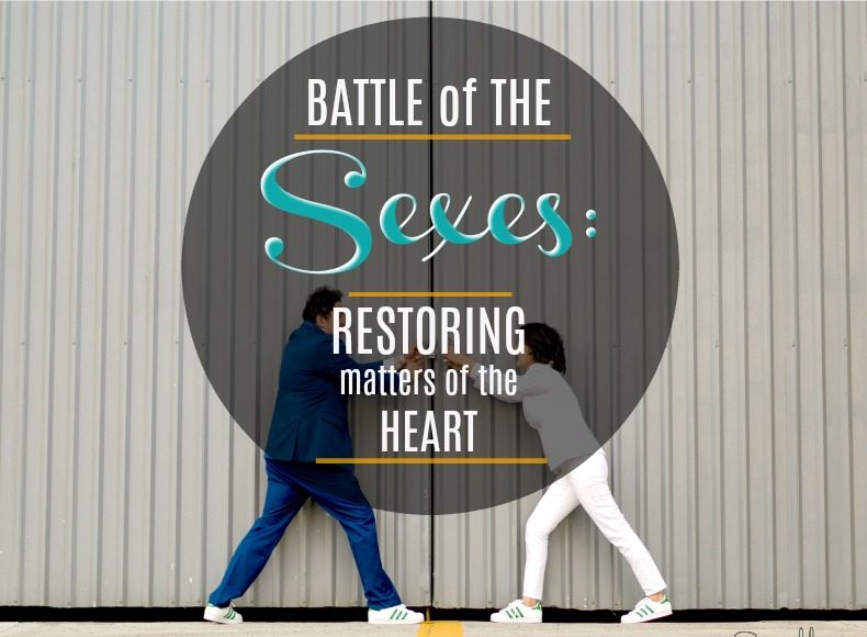 Battle of the Sexes: Restoring Matters of the Heart