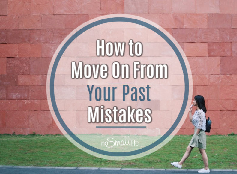 How to Move on from your past mistakes