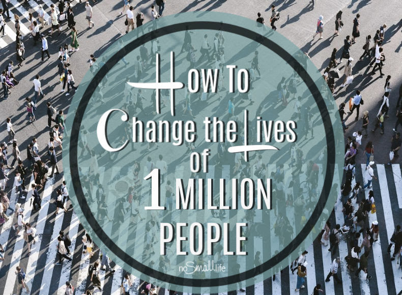 How to Change the Lives of 1 Million People