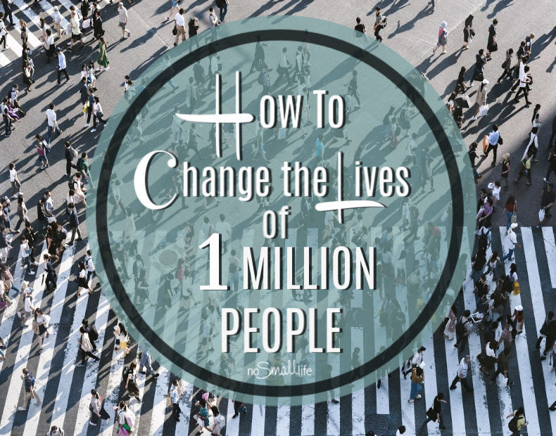 How to Change the Lives of 1 Million People