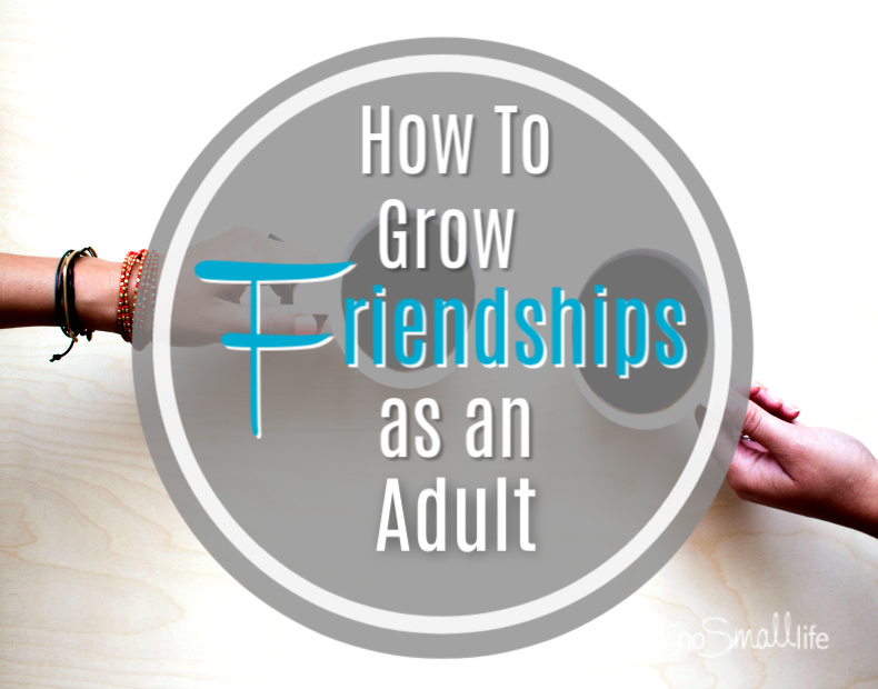 How to grow Friendships as an adult