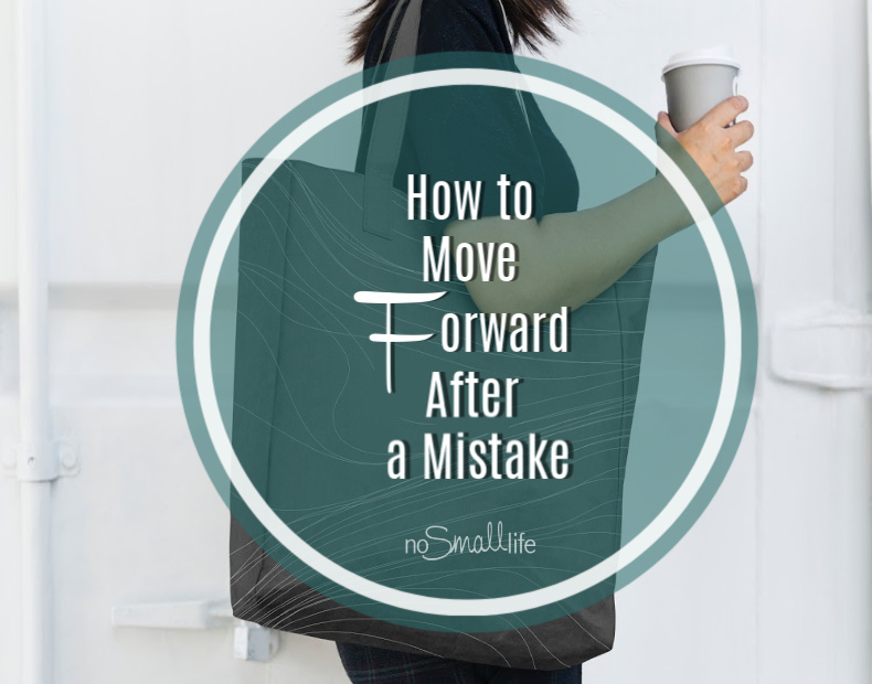 How to Move Forward After a Mistake