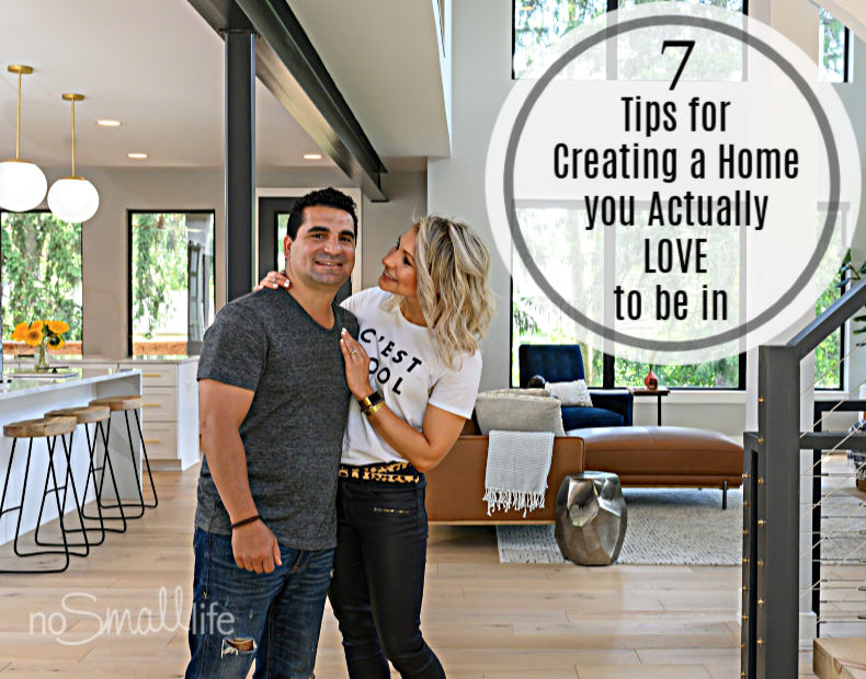 7 Tips for Creating a Home you actually LOVE to be in