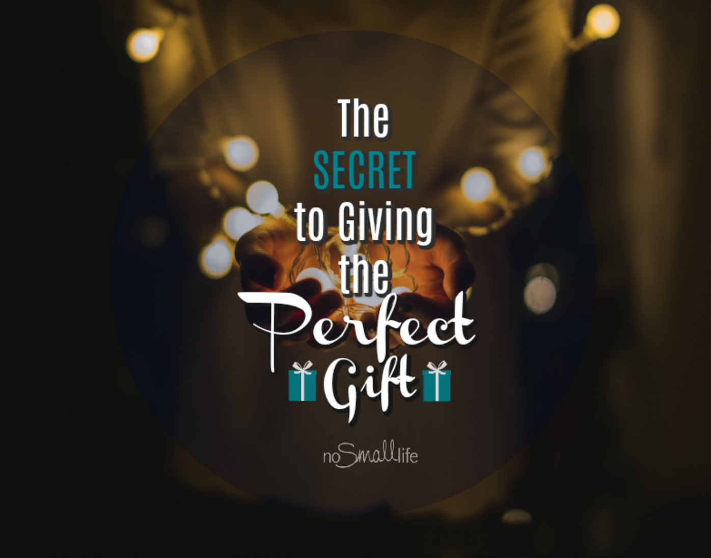 The Secret to Giving the Perfect Gift