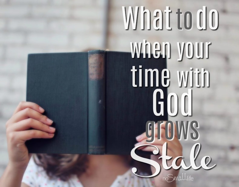 What-to-do-when-your-time-with-God-grows-stale
