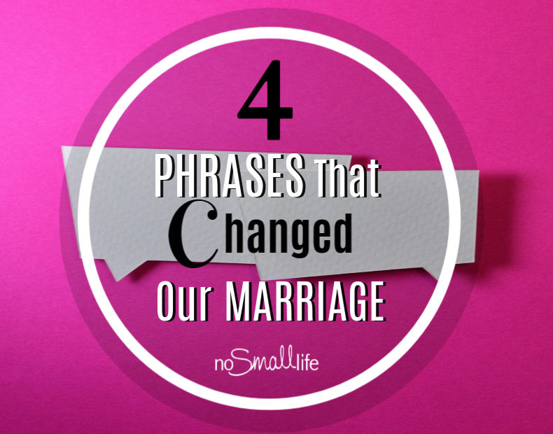 4 Phrases that changed our marriage