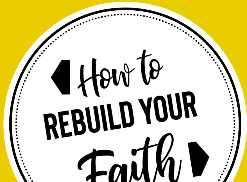 How to Rebuild your Faith