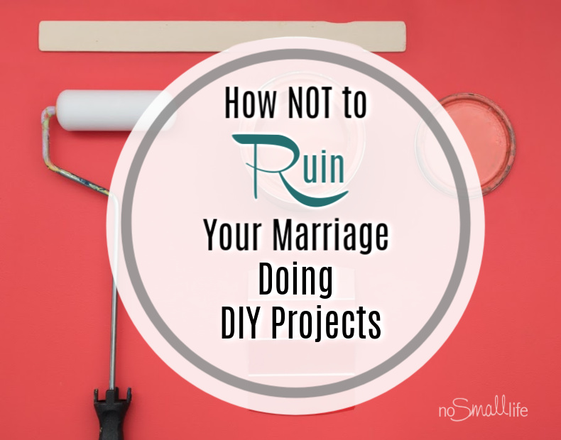 How not to ruin your marriage doing diy projects