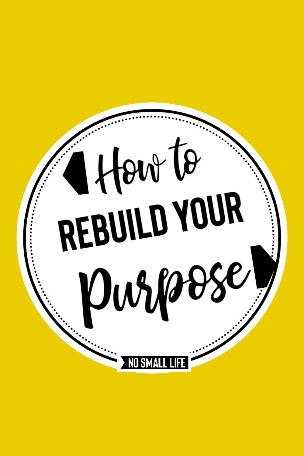 How to Rebuild your Purpose