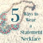 5-Ways-to-Wear-a-Statement-Necklace