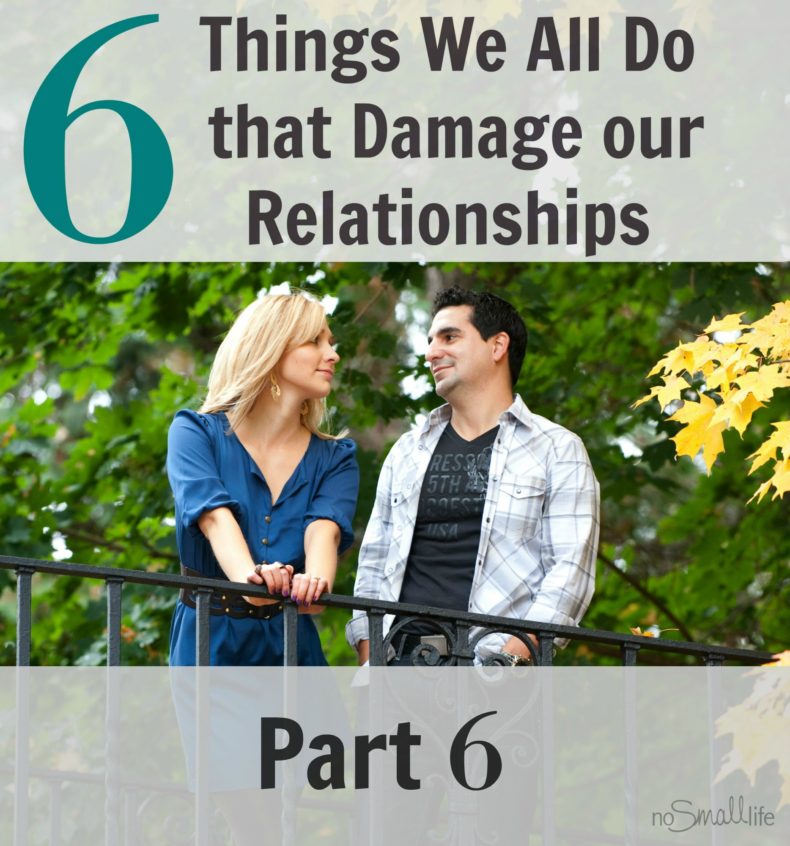 6-Things-We-All-Do-that-Damage-our-Relationships6-NSL