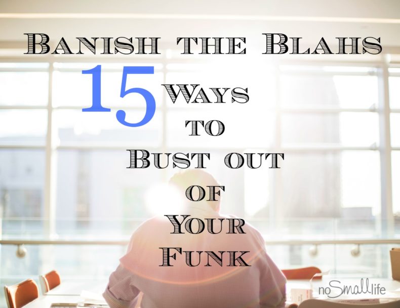 Banish-the-Blahs-15-Ways-to-Bust-out-of-your-Funk