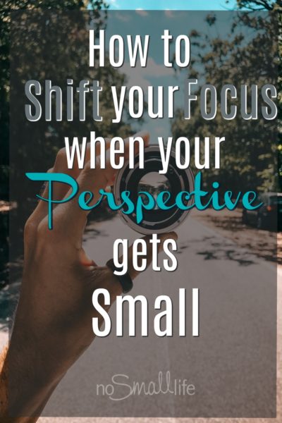 How-to-Shift-your-Focus-when-your-Perspective-gets-Small