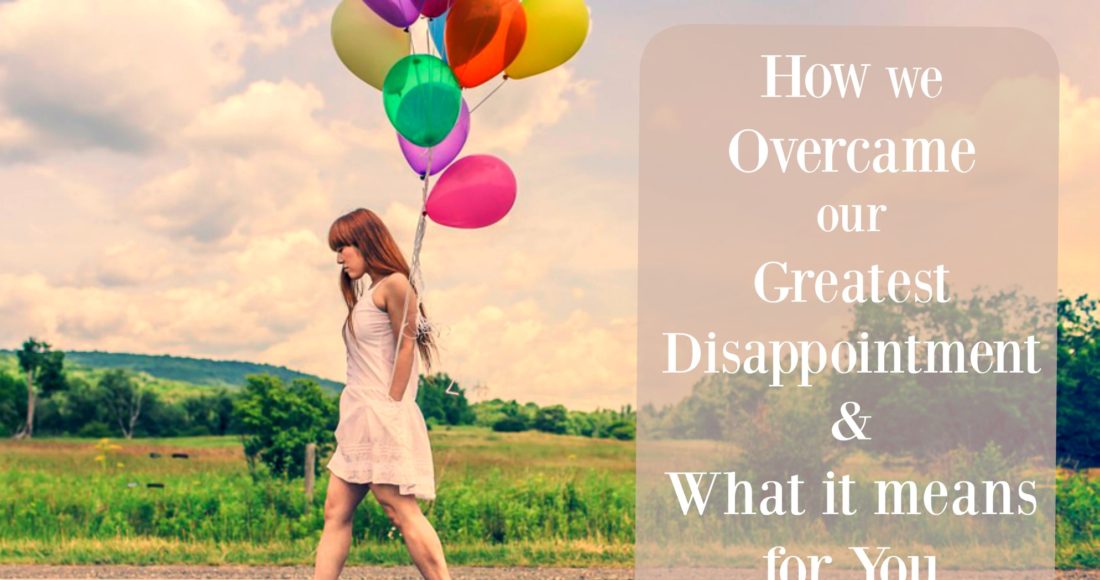 How-we-Overcome-our-Greatest-Disappointment-What-it-means-for-You-NoSmallLife