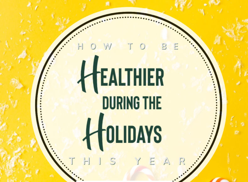How to be healthier during the Holidays this year