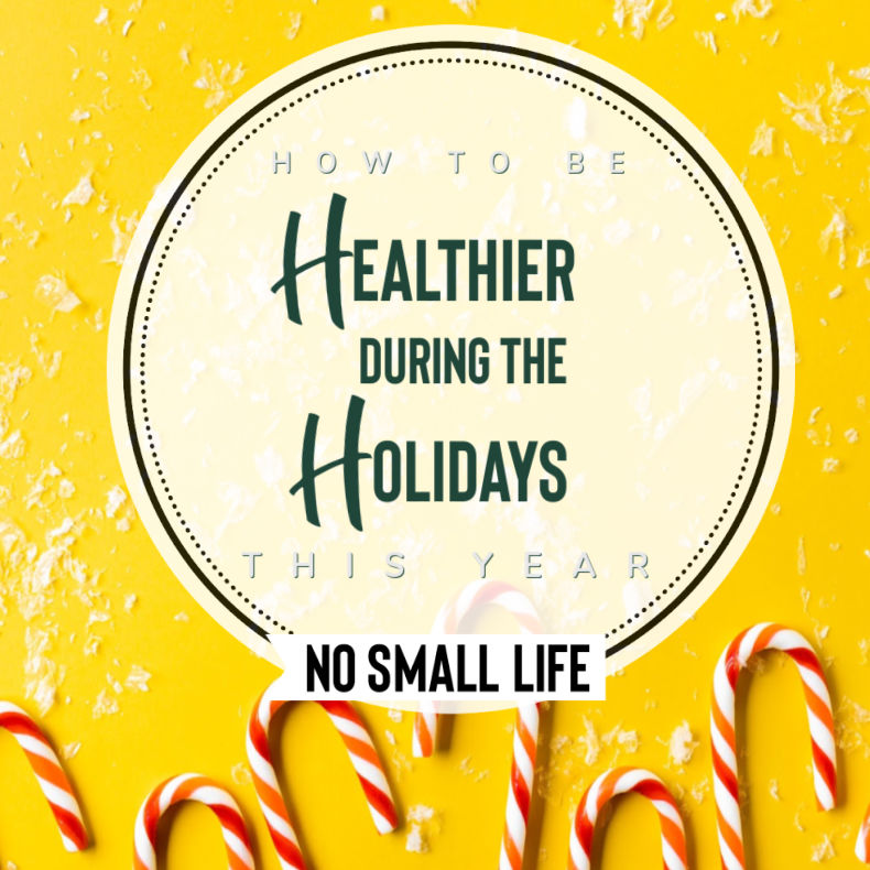 How to be healthier during the Holidays this year